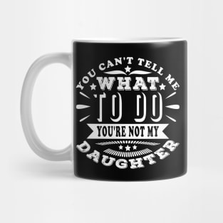 You Can't Tell Me What To Do White Typography Mug